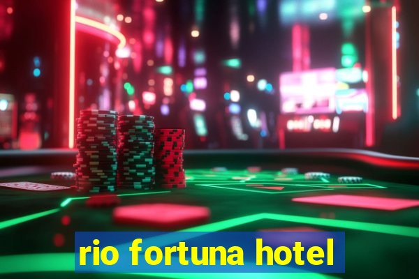 rio fortuna hotel